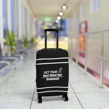 Load image into Gallery viewer, Dont Cheat Your Greatness, Get That Bag,Luggage Cover
