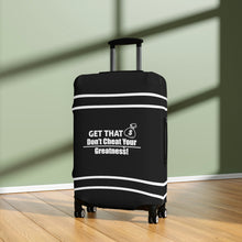Load image into Gallery viewer, Dont Cheat Your Greatness, Get That Bag,Luggage Cover