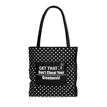 Load image into Gallery viewer, Don't Cheat Your Greatness, Get That Bag,Tote Bag
