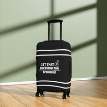 Load image into Gallery viewer, Dont Cheat Your Greatness, Get That Bag,Luggage Cover