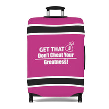 Load image into Gallery viewer, Dont Cheat Your Greatness, Get That Bag,Luggage Cover