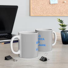 Load image into Gallery viewer, Mug 11oz Huwag Mandaraya Iyong Kadakilaan