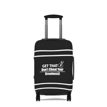Load image into Gallery viewer, Dont Cheat Your Greatness, Get That Bag,Luggage Cover