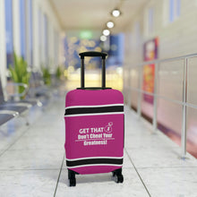 Load image into Gallery viewer, Dont Cheat Your Greatness, Get That Bag,Luggage Cover