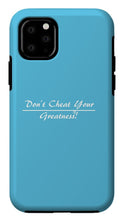 Load image into Gallery viewer, Don't Cheat Your Greatness - Phone Case