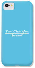 Load image into Gallery viewer, Don't Cheat Your Greatness - Phone Case