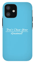 Load image into Gallery viewer, Don't Cheat Your Greatness - Phone Case