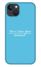Load image into Gallery viewer, Don't Cheat Your Greatness - Phone Case