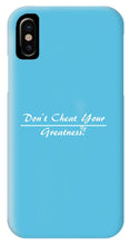 Load image into Gallery viewer, Don't Cheat Your Greatness - Phone Case