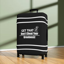 Load image into Gallery viewer, Dont Cheat Your Greatness, Get That Bag,Luggage Cover