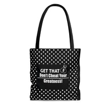 Load image into Gallery viewer, Don't Cheat Your Greatness, Get That Bag,Tote Bag