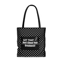 Load image into Gallery viewer, Don't Cheat Your Greatness, Get That Bag,Tote Bag