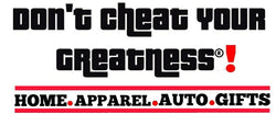 Dont Cheat Your Greatness