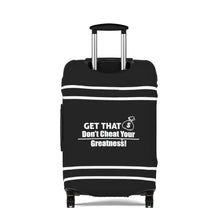 Load image into Gallery viewer, Dont Cheat Your Greatness, Get That Bag,Luggage Cover
