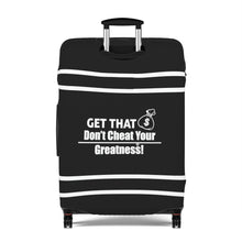Load image into Gallery viewer, Dont Cheat Your Greatness, Get That Bag,Luggage Cover
