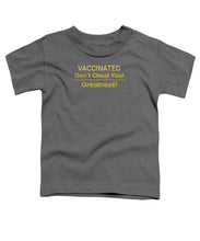 Load image into Gallery viewer, Vaccinated - Toddler T-Shirt
