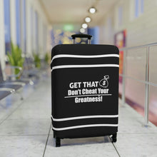 Load image into Gallery viewer, Dont Cheat Your Greatness, Get That Bag,Luggage Cover
