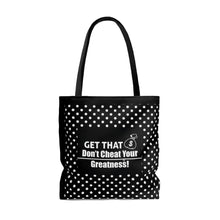 Load image into Gallery viewer, Don't Cheat Your Greatness, Get That Bag,Tote Bag
