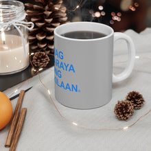 Load image into Gallery viewer, Mug 11oz  Huwag Mandaraya Iyong Kadakilaan
