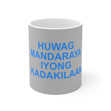 Load image into Gallery viewer, Mug 11oz  Huwag Mandaraya Iyong Kadakilaan
