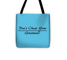 Load image into Gallery viewer, Don't Cheat Your Greatness  - Tote Bag
