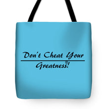 Load image into Gallery viewer, Don't Cheat Your Greatness  - Tote Bag
