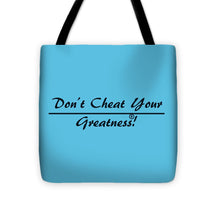 Load image into Gallery viewer, Don't Cheat Your Greatness  - Tote Bag
