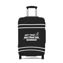 Load image into Gallery viewer, Dont Cheat Your Greatness, Get That Bag,Luggage Cover
