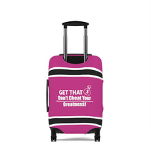 Load image into Gallery viewer, Dont Cheat Your Greatness, Get That Bag,Luggage Cover
