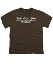 Load image into Gallery viewer, Don't Cheat Your Greatness  - Youth T-Shirt
