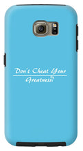 Load image into Gallery viewer, Don't Cheat Your Greatness  - Phone Case

