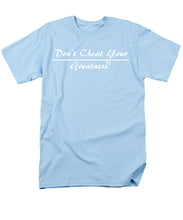 Load image into Gallery viewer, Don't Cheat Your Greatness  - Men's T-Shirt  (Regular Fit)
