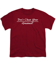 Load image into Gallery viewer, Don't Cheat Your Greatness  - Youth T-Shirt
