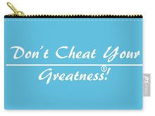 Load image into Gallery viewer, Don't Cheat Your Greatness  - Carry-All Pouch

