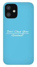 Load image into Gallery viewer, Don't Cheat Your Greatness  - Phone Case
