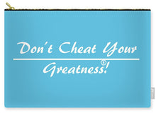 Load image into Gallery viewer, Don't Cheat Your Greatness  - Carry-All Pouch
