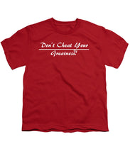 Load image into Gallery viewer, Don't Cheat Your Greatness  - Youth T-Shirt
