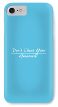 Load image into Gallery viewer, Don't Cheat Your Greatness  - Phone Case
