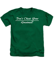Load image into Gallery viewer, Don't Cheat Your Greatness  - Kids T-Shirt
