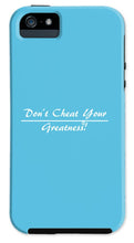 Load image into Gallery viewer, Don't Cheat Your Greatness  - Phone Case
