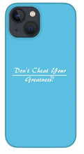 Load image into Gallery viewer, Don't Cheat Your Greatness  - Phone Case
