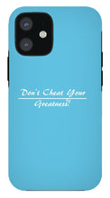 Load image into Gallery viewer, Don't Cheat Your Greatness  - Phone Case
