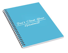 Load image into Gallery viewer, Don't Cheat Your Greatness  - Spiral Notebook
