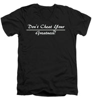 Load image into Gallery viewer, Don't Cheat Your Greatness  - Men's V-Neck T-Shirt
