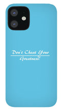 Load image into Gallery viewer, Don't Cheat Your Greatness  - Phone Case
