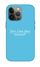 Load image into Gallery viewer, Don't Cheat Your Greatness  - Phone Case
