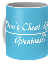 Load image into Gallery viewer, Don't Cheat Your Greatness  - Mug
