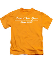 Load image into Gallery viewer, Don't Cheat Your Greatness  - Kids T-Shirt

