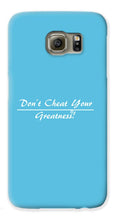 Load image into Gallery viewer, Don't Cheat Your Greatness  - Phone Case
