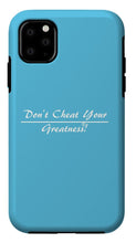 Load image into Gallery viewer, Don't Cheat Your Greatness  - Phone Case
